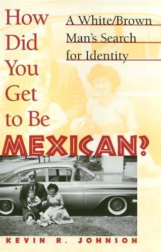 How Did You Get To Be Mexican by Kevin Johnson