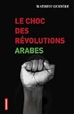 Le choc des rÃ©volutions arabes (French Edition) by 