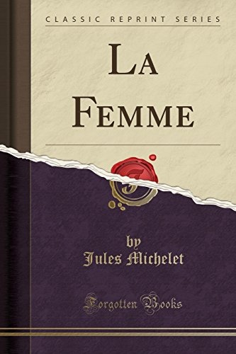 La Femme (Classic Reprint) (French Edition) by Jules Michelet