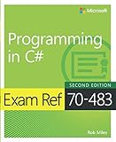 Exam Ref 70-483 Programming in C#, 2/e Exam Ref 70-483 Programming in C#, 2/e
