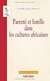 Parenté et famille dans les cultures africaines : Points de vue de l'anthropologie juridique by