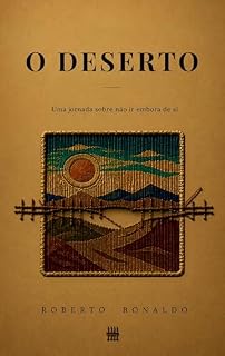 Livro O Deserto: Uma jornada sobre não ir embora de si (Trilogia O Deserto Livro 1)