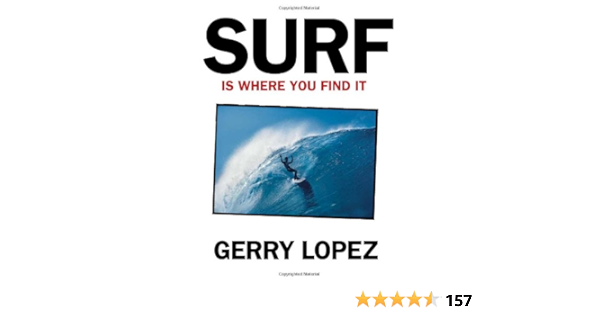 Surf Is Where You Find It: Amazon.es: Lopez, Gerry: Libros en ...