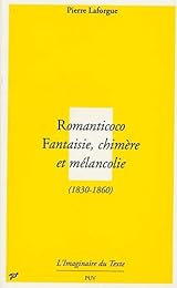 Romanticoco, fantaisie, chimère et mélancolie, 1830-1860