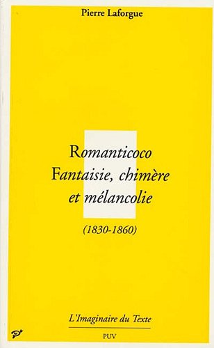 Romanticoco, fantaisie, chimère et mélancolie, 1830-1860