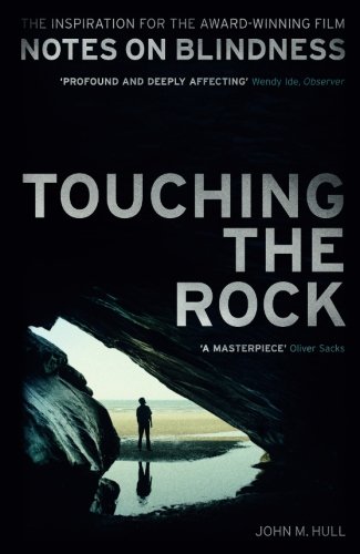 Touching the Rock: An Experience of Blindness by John M. Hull