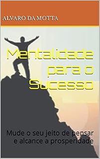 Livro Mentalidade para o Sucesso : Mude o seu jeito de pensar e alcance a prosperidade
