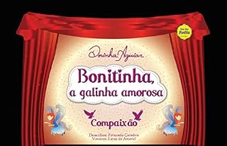 Livro Bonitinha, a galinha amorosa: Compaixão (As 7 Virtudes - Histórias do Ranchinho do Gavião Livro 1)