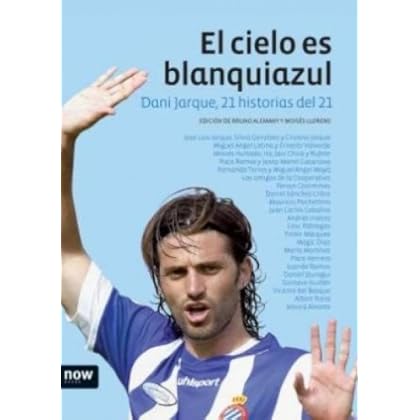 El cielo es blanquiazul: 21 historias del 21 (Now books)