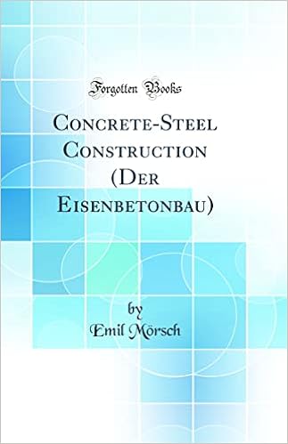 Concrete-Steel Construction (Der Eisenbetonbau) (Classic Reprint)