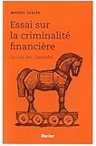 Essai sur la criminalité financière: Le club des Cassandre by