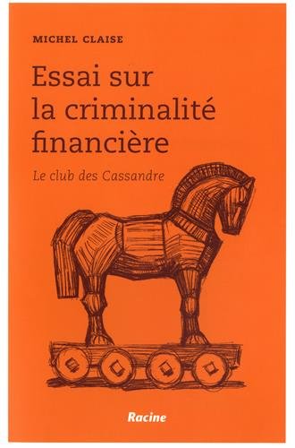 Essai sur la criminalité financière: Le club des Cassandre by (Paperback)