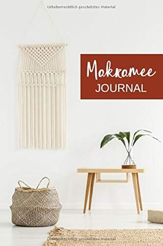 Download Makramee Journal: Notizbuch für Knüpfprojekte und geknüpfte Deko-Ideen für Schmuck, Haus & Garten. 120 Seiten, Dotted Punkteraster PDF