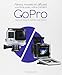 Filmez, montez et diffusez vos films avec votre Caméra GoPro (French Edition) by 