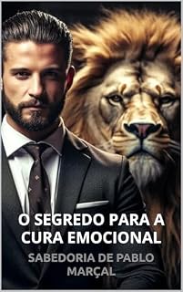 Livro O SEGREDO PARA A CURA EMOCIONAL : SABEDORIA DE PABLO MARÇAL