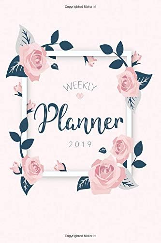 Weekly Planner 2019: Calendar Schedule Organizer and Daily Planner With Inspirational Quotes And Floral Lettering Cover | January 2019 to December 2019 Paperback – October 1, 2018