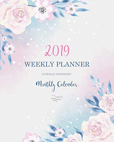 2019 Weekly Planner: Watercolor Flower Schedule Organizer Monthly Calendar Daily planning Journal No by 