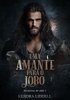Livro Uma Amante para o Lobo (Herdeiros do Alfa Livro 1)
