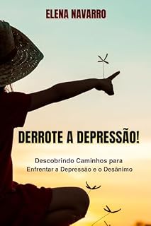Livro Derrote a Depressão!: Descobrindo Caminhos para Enfrentar a Depressão e o Desânimo