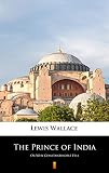 The Prince of India: Or Why Constantinople Fell by Lewis Wallace