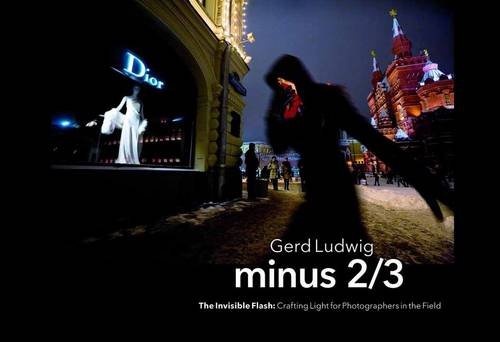 Minus 2/3 - The Invisible Flash: Crafting Light for Photographers in the Field