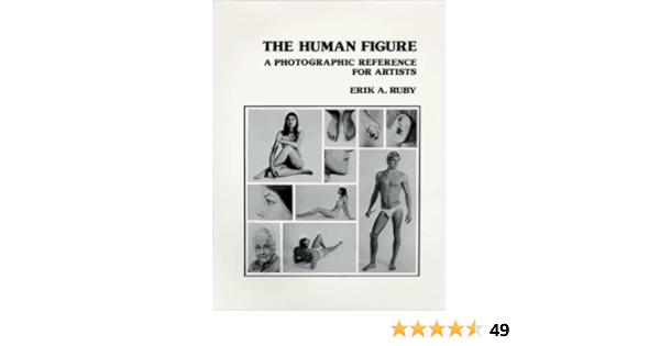The Human Figure A Photographic Reference For Artists Unknown Edition By Ruby E A 1979 Amazon Com Books