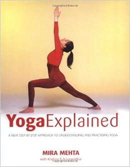 Yoga Explained: A New Step-by-step Approach to Understanding ...