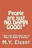 People are just NO DAMN GOOD!*: *But you still need ten of them to make a minyan by M. Elsant