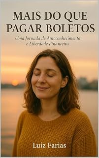 Livro MAIS DO QUE PAGAR BOLETOS : Uma Jornada de Autoconhecimento e Liberdade Financeira