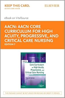 AACN Core Curriculum for High Acuity, Progressive and Critical Care Nursing - Elsevier eBook on VitalSource (Retail Access Card)