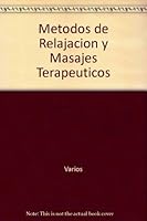 Metodos de relajacion y masajes terapeuticos / Methods of Relaxation and Therapeutic Massage 8476306628 Book Cover