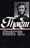 Henry David Thoreau : A Week on the Concord and Merrimack Rivers / Walden; Or, Life in the Woods / T by Henry David Thoreau