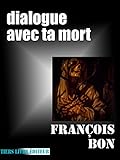 Dialogue avec ta mort (French Edition) by