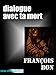 Dialogue avec ta mort (French Edition) by