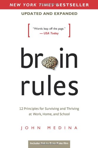 Download Brain Rules (Updated and Expanded): 12 Principles for Surviving and Thriving at Work, Home, and School