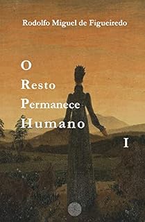 Livro O Resto Permanece Humano: Livro I
