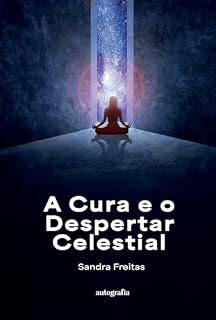 Livro A Cura e o Despertar Celestial