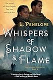 Whispers of Shadow & Flame (Earthsinger Chronicles) by L Penelope