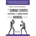 The Combat Sports Strength and Conditioning Manual: Minimalist Training for Maximum results