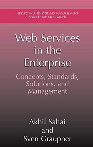 Web Services in the Enterprise: Concepts, Standards, Solutions, and Management (Network and Systems by Akhil Sahai, Sven Graupner
