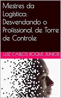 Livro Mestres da Logística: Desvendando o Profissional de Torre de Controle (Os Gurus)