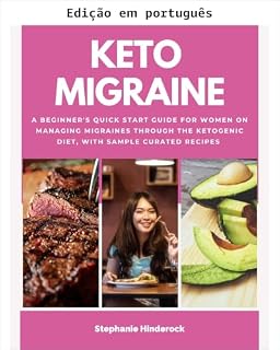 Livro Enxaqueca keto: um guia de início rápido para mulheres iniciantes sobre como controlar enxaquecas através da dieta cetogênica, com receitas selecionadas