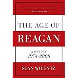 The Age of Reagan: A History, 1974-2008 (American History)