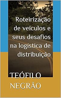 Livro Roteirização de veículos e seus desafios na logística de distribuição