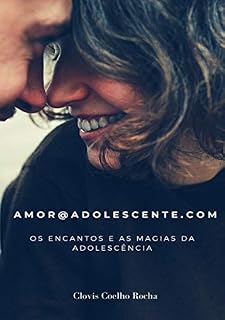 Livro amor@adolescente.com: Os encantos e as magias da adolescência