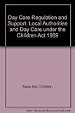 Image de Day Care Regulation and Support: Local Authorities and Day Care under the Children Act 1989