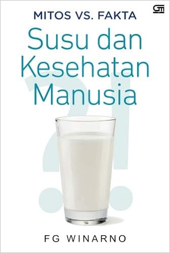Susu Kesehatan Manusia Mitos Fakta Indonesian Edition Winarno F G 9786020334004 Amazon Com Books
