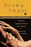 Brown Sugar 3: When Opposites Attract