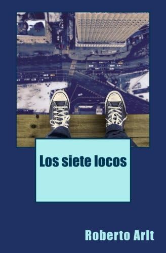 Los siete locos (Spanish Edition) (Spanish) Paperback – June 14, 2017