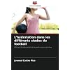 L’hydratation dans les différents stades du football: Élément fondamental de la performance sportive Paperback – 30 Nov. 2021